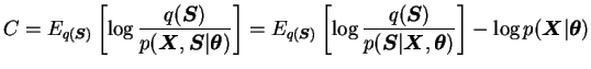 $\displaystyle C = E_{q(\boldsymbol{S})} \left[ \log \frac{q(\boldsymbol{S})}{p(...
...\boldsymbol{\theta})} \right] - \log p(\boldsymbol{X}\vert \boldsymbol{\theta})$