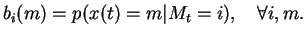$\displaystyle b_i(m) = p(x(t) = m \vert M_t = i),\quad \forall i,m.$