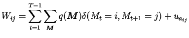 $\displaystyle W_{ij} = \sum_{t=1}^{T-1} \sum_{\boldsymbol{M}} q(\boldsymbol{M}) \delta(M_t = i, M_{t+1} = j) + u_{a_{ij}}$