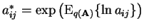 $ a_{ij}^* = \exp\left( \operatorname{E}_{q(\mathbf{A})} \{ \ln a_{ij} \} \right)$