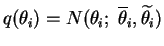 $\displaystyle q(\theta_i) = N(\theta_i;\; \overline{\theta}_i, \widetilde{\theta}_i)$