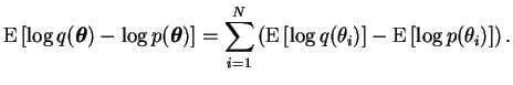 $\displaystyle \operatorname{E}\left[ \log q(\boldsymbol{\theta}) - \log p(\bold...
... q(\theta_i) \right] - \operatorname{E}\left[ \log p(\theta_i) \right] \right).$