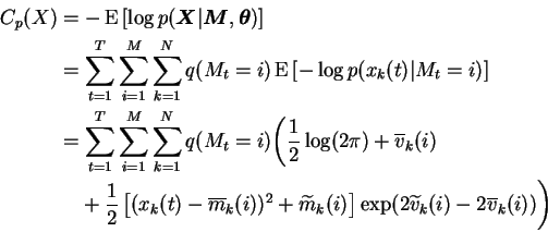 \begin{displaymath}\begin{split}C_p(X) &= - \operatorname{E}\left[ \log p(\bolds...
...p(2\widetilde{v}_k(i) - 2 \overline{v}_k(i)) \bigg) \end{split}\end{displaymath}