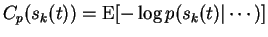 $ C_p(s_k(t)) = \operatorname{E}[ -\log p(s_k(t)\vert
\cdots) ]$