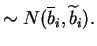$\displaystyle \sim N(\overline{b}_i, \widetilde{b}_i).$