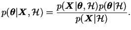 $\displaystyle p(\boldsymbol{\theta}\vert \boldsymbol{X}, \mathcal{H}) = \frac{ ...
...(\boldsymbol{\theta}\vert \mathcal{H}) }{ p(\boldsymbol{X}\vert \mathcal{H}) }.$