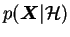 $ p(\boldsymbol{X}\vert \mathcal{H})$
