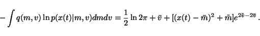 \begin{displaymath}-\int q(m, v) \ln p(x(t) \vert m, v) dm dv = \frac{1}{2} \ln ...
...[(x(t) - \bar{m})^2 + \tilde{m}]e^{2\tilde{v} - 2\bar{v}} \, .
\end{displaymath}