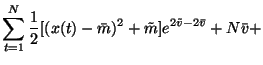 $\displaystyle \sum_{t=1}^N
\frac{1}{2}[(x(t) - \bar{m})^2 + \tilde{m}] e^{2\tilde{v}-2\bar{v}} +
N \bar{v} +$