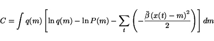 \begin{displaymath}C= \int q(m)\left[\ln q(m) - \ln P(m) -\sum_t \left( -\frac{\bar{\beta} \left(x(t)-m\right)^2}{2} \right) \right] dm
\end{displaymath}