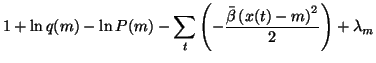 $\displaystyle 1 + \ln q(m) - \ln P(m) -\sum_t \left( -\frac{\bar{\beta} \left(x(t)-m\right)^2}{2} \right) +\lambda_m$