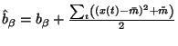$\hat{b}_\beta=b_\beta+\frac{\sum_t \left(\left(x(t)-\bar{m}\right)^2+ \tilde{m}\right)}{2}$