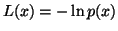 $L(x) = - \ln p(x)$