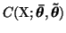 $C(\mathrm{X}; \vec{\bar{\theta}}, \vec{\tilde{\theta}})$