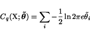 \begin{displaymath}C_q(\mathrm{X}; \vec{\tilde{\theta}}) = \sum_i -\frac{1}{2} \ln 2\pi e
\tilde{\theta}_i
\end{displaymath}