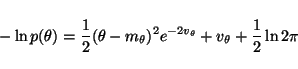 \begin{displaymath}-\ln p(\theta) = \frac{1}{2}(\theta - m_\theta)^2 e^{-2v_\theta} +
v_\theta + \frac{1}{2} \ln 2 \pi
\end{displaymath}