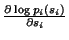 $\frac{\partial \log p_i(s_i)}{\partial s_i}$