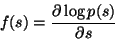 \begin{displaymath}f(s)=\frac{\partial \log p(s)}{\partial s}
\end{displaymath}