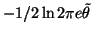 $-1/2 \ln 2\pi e \tilde{\theta}$