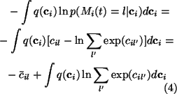 \begin{multline}-\int q(\mathbf{c}_i) \ln p(M_i(t) = l\vert \mathbf{c}_i)d\mathb...
...+ \int q(\mathbf{c}_i) \ln \sum_{l'} \exp(c_{il'})
d\mathbf{c}_i
\end{multline}