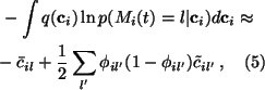 \begin{multline}-\int q(\mathbf{c}_i) \ln p(M_i(t) = l\vert \mathbf{c}_i)d\mathb...
...1}{2} \sum_{l'} \phi_{il'} (1 - \phi_{il'})
\tilde{c}_{il'} \, ,
\end{multline}