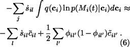 \begin{multline}-\sum_j \dot{s}_{il} \int q(\mathbf{c}_i) \ln p(M_i(t) \vert \ma...
...c{1}{2}\sum_{l'} \phi_{il'} (1 - \phi_{il'}) \tilde{c}_{il'} \, .
\end{multline}