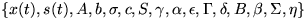 $\{x(t),
s(t), A, b, \sigma, c, S, \gamma, \alpha, \epsilon, \Gamma, \delta, B,
\beta, \Sigma, \eta\}$