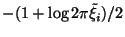 $-(1 + \log 2\pi\tilde{\xi}_i)/2$