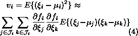 \begin{multline}
v_i = E\{(\xi_i-\mu_i)^2\} \approx \\  \sum_{j \in \mathcal{J}_...
 ...partial f_i}{\partial \xi_k}
 E\{(\xi_j - \mu_j) (\xi_k - \mu_k)\}\end{multline}