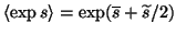 $ \left< \exp s \right> =
\exp(\overline{s}+\widetilde{s}/2)$