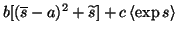 $ b [(\overline{s}- a)^2 + \widetilde{s}] + c \left< \exp s \right>$