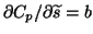 $ \partial C_p /
\partial \widetilde{s} = b$