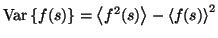 $ \mathrm{Var}\left\{f(s)\right\} = \left< f^2(s) \right> -
\left< f(s) \right>^2$