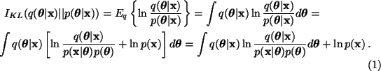 \begin{multline}I_{KL}(q(\boldsymbol{\theta} \vert \mathbf{x}) \vert\vert p(\bol...
...ldsymbol{\theta})}
d\boldsymbol{\theta} + \ln p(\mathbf{x}) \, .
\end{multline}