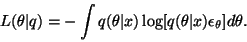 \begin{displaymath}L(\theta \vert q) = - \int q(\theta \vert x) \log [q(\theta \vert x)
\epsilon_\theta] d\theta.
\end{displaymath}