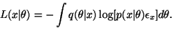 \begin{displaymath}L(x \vert \theta) = - \int q(\theta \vert x) \log [p(x \vert \theta) \epsilon_x]
d\theta.
\end{displaymath}