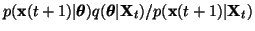 $p({\mathbf{x}}(t+1) \vert {\boldsymbol{\theta}}) q({\boldsymbol{\theta}} \vert {\mathbf{X}}_t) /
p({\mathbf{x}}(t+1) \vert {\mathbf{X}}_t)$