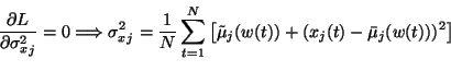 \begin{displaymath}\frac{\partial L}{\partial {\sigma^2_x}_j} = 0 \Longrightarro...
... \tilde{\mu}_j(w(t)) + ( x_j(t)- \bar{\mu}_j(w(t)))^2 \right]
\end{displaymath}