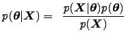 $\displaystyle p(\boldsymbol{\theta}\vert \boldsymbol{X}) = \hspace{2mm} \frac{ ...
...ymbol{X}\vert \boldsymbol{\theta}) p(\boldsymbol{\theta})}{ p(\boldsymbol{X}) }$