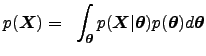 $\displaystyle p( \boldsymbol{X}) = \hspace{2mm} \int_{\boldsymbol{\theta}} p( \...
...symbol{X}\vert \boldsymbol{\theta}) p(\boldsymbol{\theta}) d\boldsymbol{\theta}$