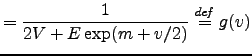 $\displaystyle = \frac{1}{2V + E \exp(m + v/2)} \stackrel{\mathit{def}}{=}g(v)$