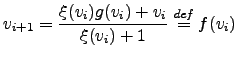 $\displaystyle v_{i+1} = \frac{\xi(v_i) g(v_i) + v_i}{\xi(v_i) + 1} \stackrel{\mathit{def}}{=}f(v_i)$
