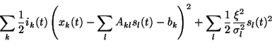 \begin{displaymath}\sum_{k}\frac{1}{2}i_{k}(t)\left(x_{k}(t)-\sum_{l}A_{kl}s_{l}...
...+\sum_{l}\frac{1}{2}\frac{\xi^{2}}{\sigma_{l}^{2}}s_{l}(t)^{2}
\end{displaymath}