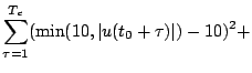 $\displaystyle \sum_{\tau = 1}^{T_c}(\min(10,\vert u(t_0 + \tau)\vert)-10)^2 +$