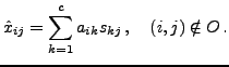 $\displaystyle \hat{x}_{ij} = \sum_{k=1}^c a_{ik} s_{kj} \, ,
 \quad (i,j) \notin O \, .$