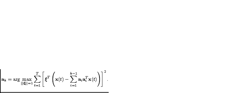 $\displaystyle \mathbf{a}_k = \arg \max_{\vert\vert\boldsymbol{\xi}\vert\vert=1}...
...}(t)-\sum_{i=1}^{k-1}\mathbf{a}_i \mathbf{a}_i^T \mathbf{x}(t)\right)\right]^2.$