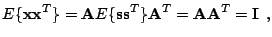 $\displaystyle E\{\mathbf{x}\mathbf{x}^T\} = \mathbf{A}E\{\mathbf{s}\mathbf{s}^T\}\mathbf{A}^T = \mathbf{A}\mathbf{A}^T = \mathbf{I} \:\:\textrm{,}$