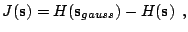 $\displaystyle J(\mathbf{s}) = H(\mathbf{s}_{gauss}) - H(\mathbf{s}) \:\:\textrm{,}$