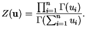 $\displaystyle Z(\mathbf{u}) = \frac{\prod_{i=1}^n \Gamma(u_i)}{\Gamma( \sum_{i=1}^n u_i )}.$