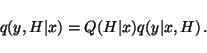 \begin{displaymath}q(y, H \vert x) = Q(H \vert x) q(y \vert x, H) \, .
\end{displaymath}